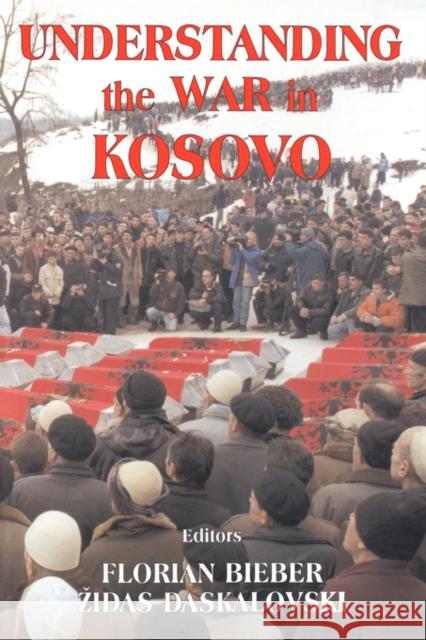 Understanding the War in Kosovo Florian Bieber Zidas Daskalovski 9780714683270 Frank Cass Publishers