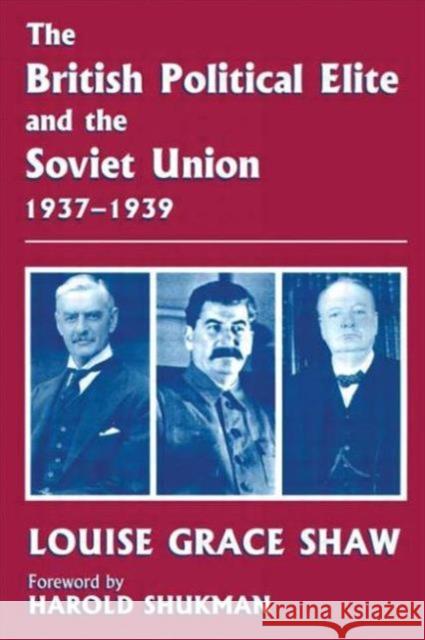 The British Political Elite and the Soviet Union Louise Grace Shaw Harold Shukman 9780714683331 Frank Cass Publishers