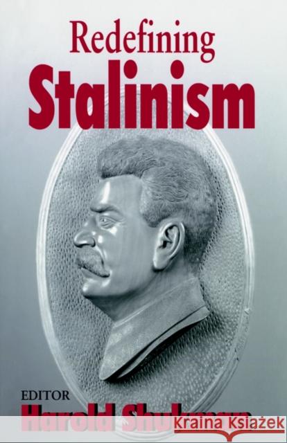 Redefining Stalinism Harold Shukman Harold Shukman 9780714683423 Routledge