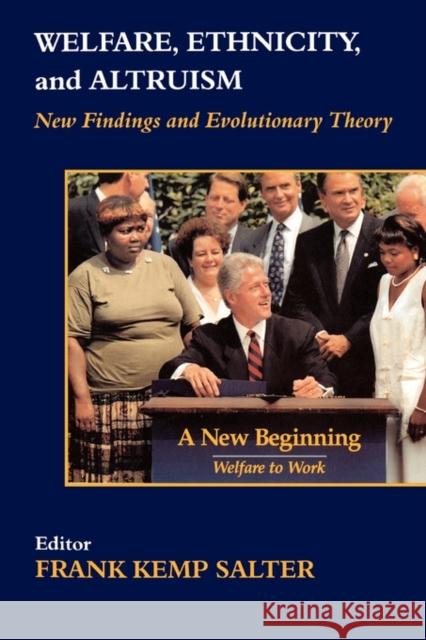 Welfare, Ethnicity and Altruism: New Data and Evolutionary Theory Salter, Frank 9780714683522