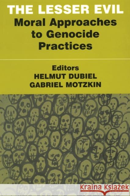 The Lesser Evil: Moral Approaches to Genocide Practices Dubiel, Helmut 9780714683959 Frank Cass Publishers