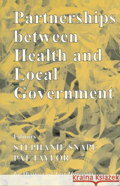 Partnerships Between Health and Local Government Stephanie Snape Pat Taylor 9780714684253 Frank Cass Publishers