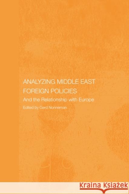 Analysing Middle East Foreign Policies: The Relationship with Europe Nonneman, Gerd 9780714684277 Frank Cass Publishers