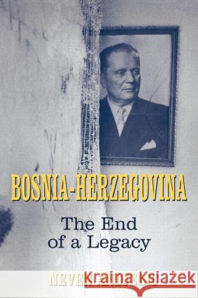 Bosnia-Herzegovina: The End of a Legacy Andjelic, Neven 9780714684314 Frank Cass Publishers