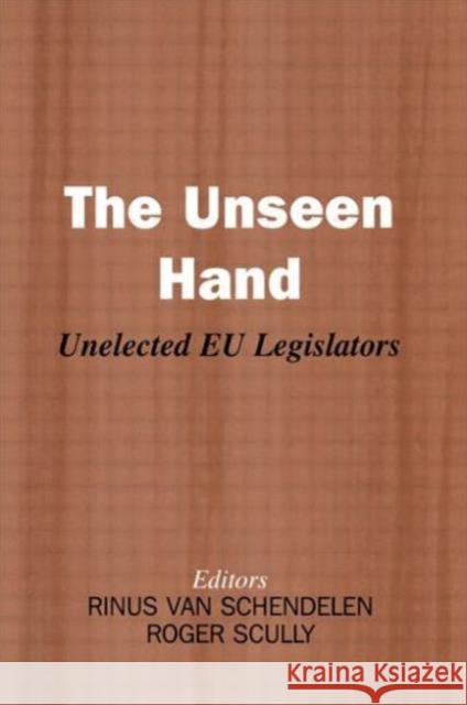 The Unseen Hand: Unelected Eu Legislators Scully, Roger 9780714684451 Frank Cass Publishers