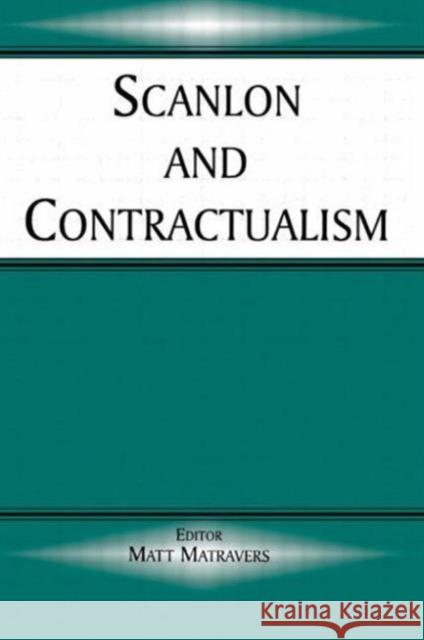 Scanlon and Contractualism Matt Matravers Matt Matravers  9780714684567