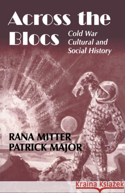 Across the Blocs: Exploring Comparative Cold War Cultural and Social History Major, Patrick 9780714684642 Frank Cass Publishers