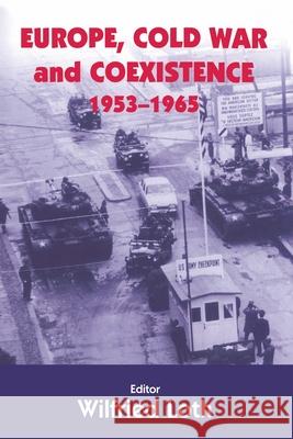 Europe, Cold War and Coexistence, 1955-1965  9780714684659 TAYLOR & FRANCIS LTD