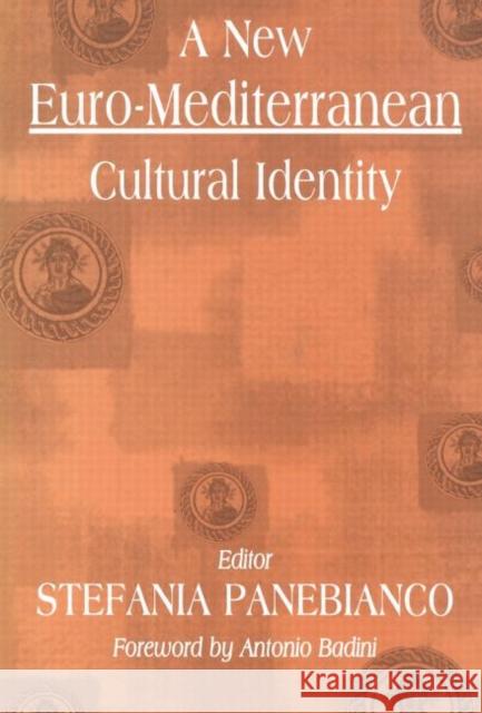 A New Euro-Mediterranean Cultural Identity Stefania Panebianco Antonio Badini 9780714684772 Frank Cass Publishers