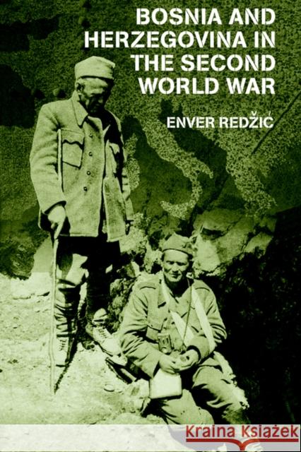 Bosnia and Herzegovina in the Second World War Enver Redzic Redzic Enver 9780714685106