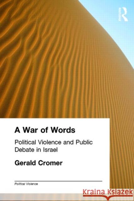 A War of Words: Political Violence and Public Debate in Israel Cromer, Gerald 9780714685168 Taylor & Francis