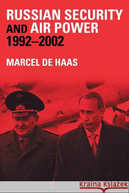 Russian Security and Air Power, 1992-2002 Marcel D 9780714685281 Frank Cass Publishers