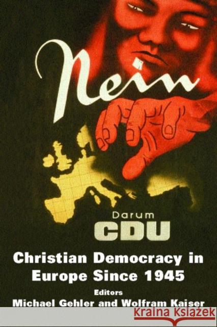 Christian Democracy in Europe Since 1945: Volume 2 Gehler, Michael 9780714685670 Routledge