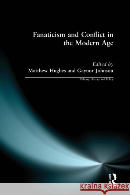Fanaticism and Conflict in the Modern Age Matthew Hughes Mathew Hughes Gaynor Johnson 9780714685847 Frank Cass Publishers