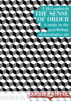 The Sense of Order: A Study in the Psychology of Decorative Art Gombrich, Leonie 9780714822594