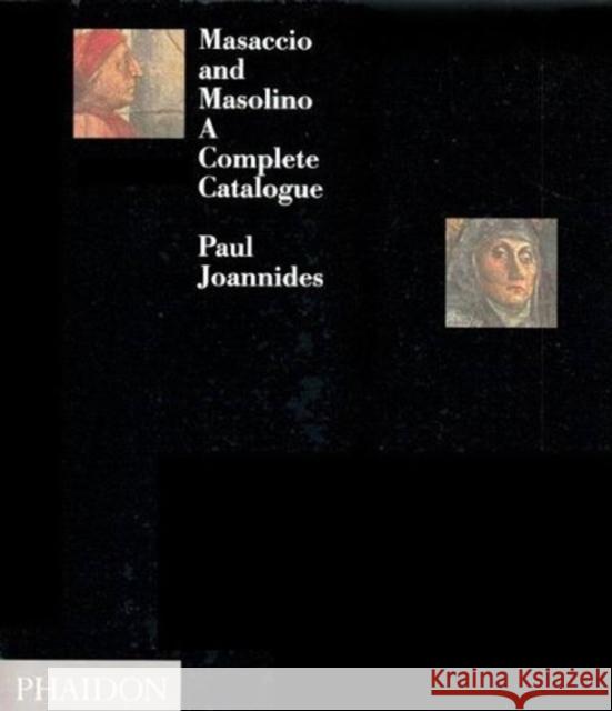 Masaccio and Masolino: A Complete Catalogue Joannides, Paul 9780714823980 Phaidon Press