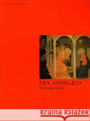 Fra Angelico: Colour Library Lloyd, Christopher 9780714827858 0