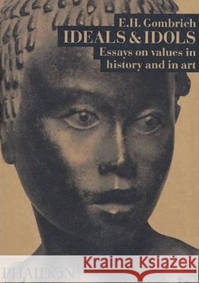 Ideals & Idols: Essays on Values in History and in Art Gombrich, Leonie 9780714831275