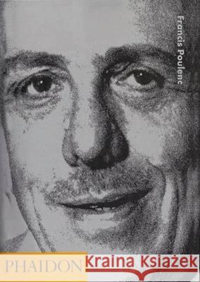 Francis Poulenc Benjamin Ivry 9780714835037 Phaidon Press