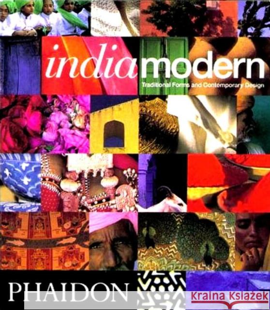 India Modern : Traditional Forms and Contemporary Design Herbert J. M. Ympa Herbert J. M. Ypma 9780714836461 Phaidon Press