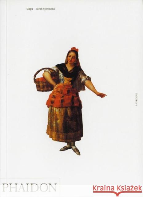 Goya Sarah Symmons 9780714837512 Phaidon Press Ltd