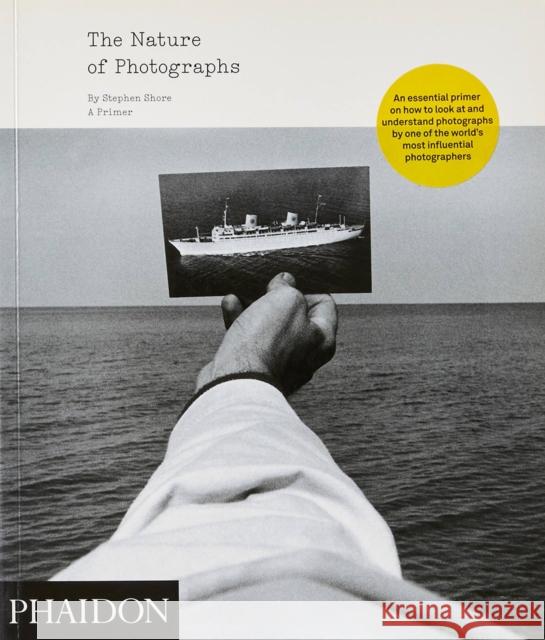 The Nature of Photographs: A Primer Stephen Shore 9780714859040 Phaidon Press Ltd