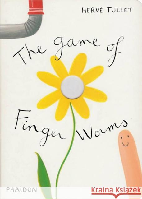 The Game of Finger Worms Herve Tullet 9780714860718