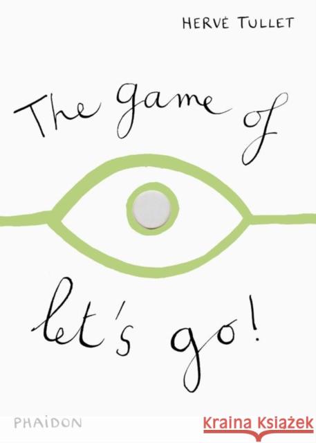 The Game of Let's Go! Herve Tullet 9780714860756 Phaidon Press Ltd