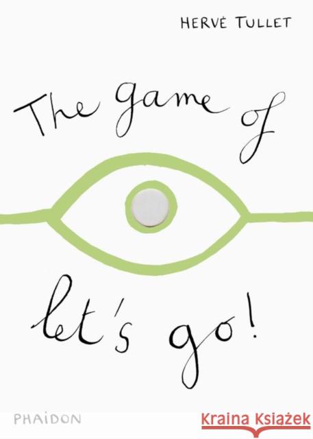 The Game of Let's Go! Herve Tullet 9780714860756