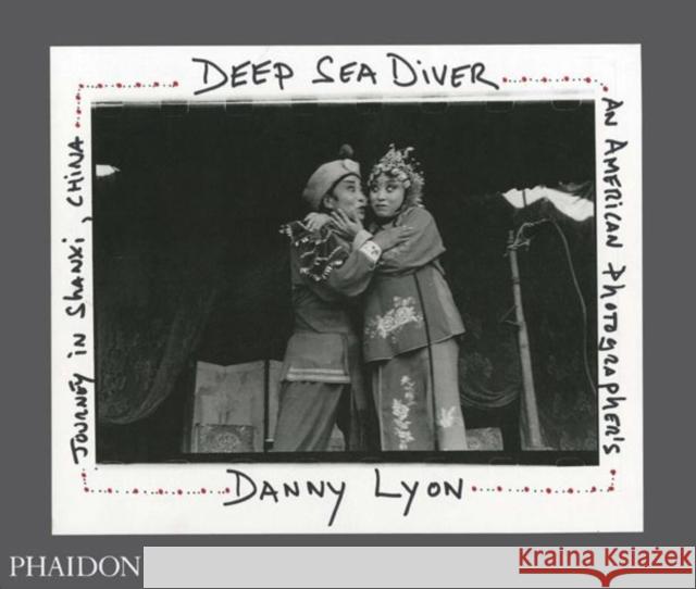 Deep Sea Diver : An American Photographer's Journey in Shanxi, China (Limited Edition) Danny Lyon 9780714861043 Phaidon Press