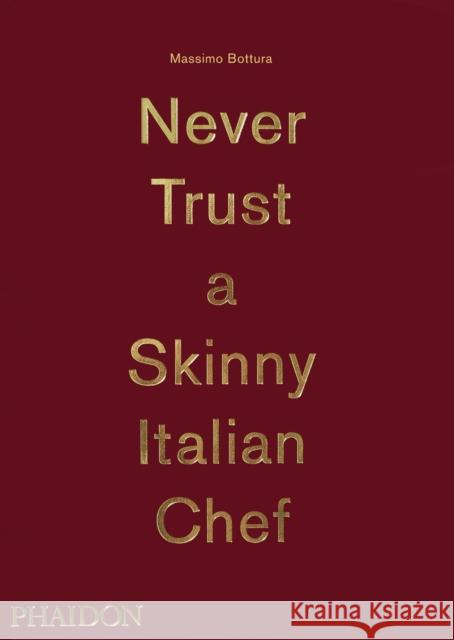 Never Trust A Skinny Italian Chef Massimo Bottura 9780714867144