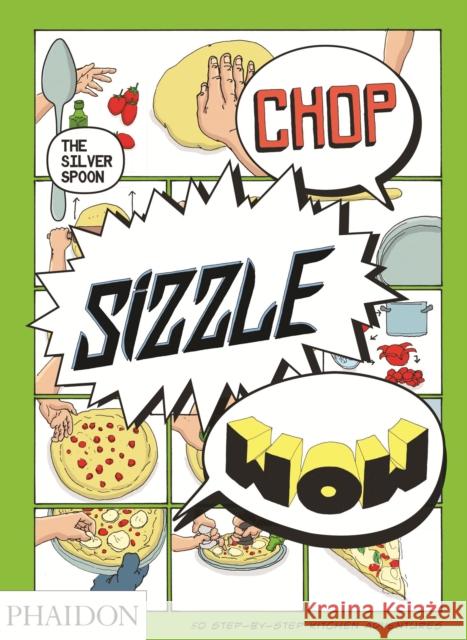 Chop, Sizzle, Wow: The Silver Spoon Comic Cookbook Tara Stevens 9780714867465 Phaidon Press Ltd