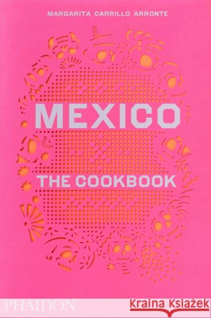 Mexico: The Cookbook Margarita Carrillo Arronte 9780714867526 Phaidon Press Ltd