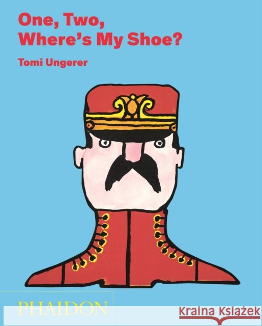 One, Two, Where's My Shoe? Tomi Ungerer 9780714867984