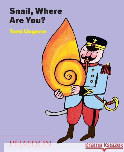 Snail, Where Are You? Ungerer, Tomi 9780714867991