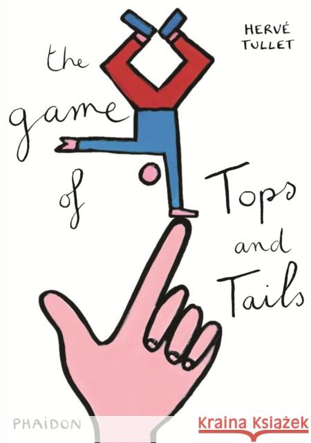 The Game of Tops and Tails Herve Tullet 9780714868745