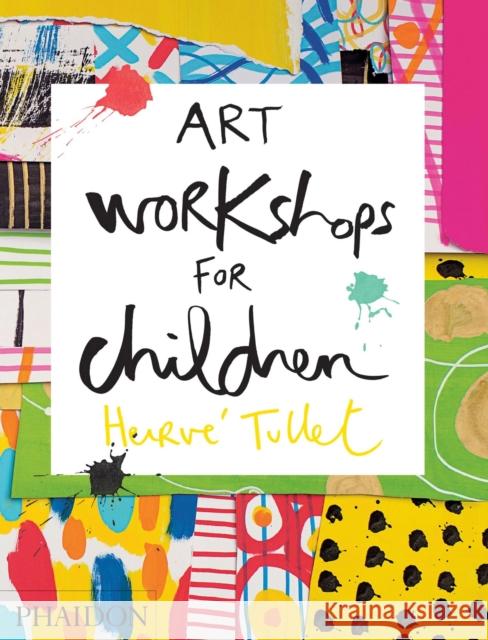 Art Workshops for Children Herve Tullet Sophie Linden Sarah Ardizzone 9780714869735