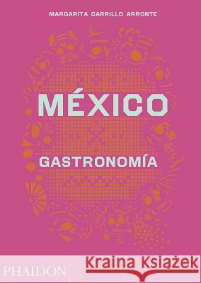 México Gastronomia (Mexico: The Cookbook) (Spanish Edition) Carrillo Arronte, Margarita 9780714870427 Phaidon Press Ltd