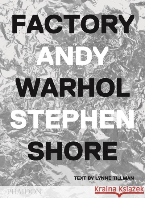 Factory Stephen Shore 9780714872742 Phaidon Press