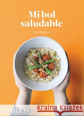 Mi Bol Saludable (the Grain Bowl) (Spanish Edition) Nik Williamson 9780714873589