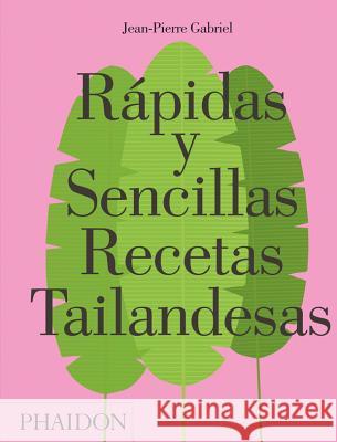 Rápidas Y Sencillas Recetas Tailandesas (Quick and Easy Thai Recipes) (Spanish Edition) Jean-Pierre Gabriel 9780714873602