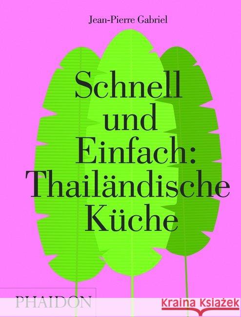 Schnell und Einfach: Thailändische Küche Gabriel, Jean-Pierre 9780714873619 Phaidon, Berlin