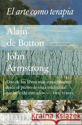 El Arte Como Terapia (Art as Therapy) (Spanish Edition) Alain Botton 9780714873688