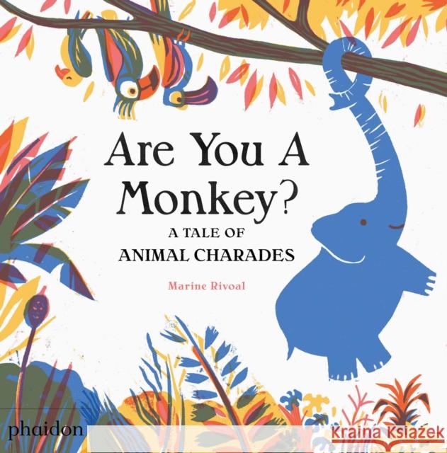 Are You A Monkey?: A Tale of Animal Charades Marine Rivoal 9780714874173