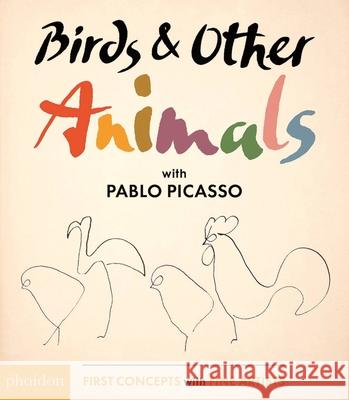 Birds & Other Animals: With Pablo Picasso Picasso, Pablo 9780714874180
