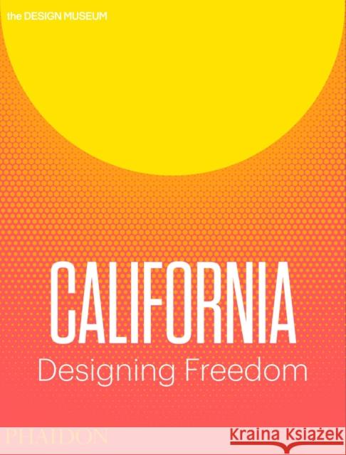 California: Designing Freedom McGuirk, Justin 9780714874234 Phaidon Press