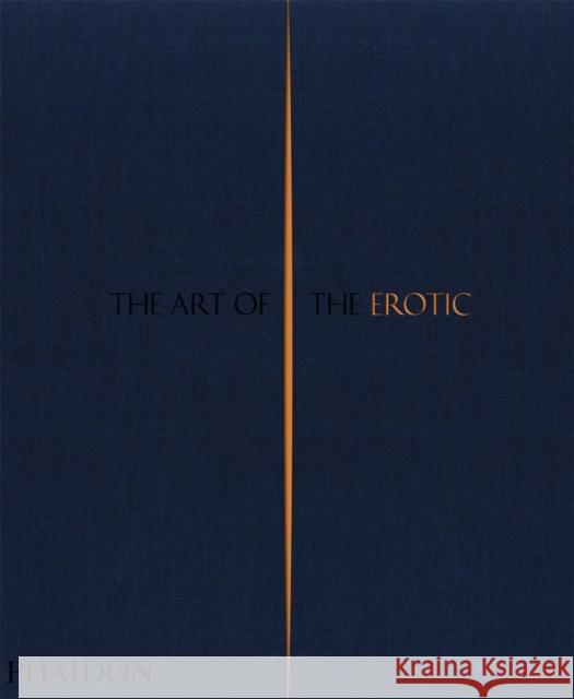 The Art of the Erotic Phaidon                                  Rowan Pelling 9780714874241 Phaidon Press
