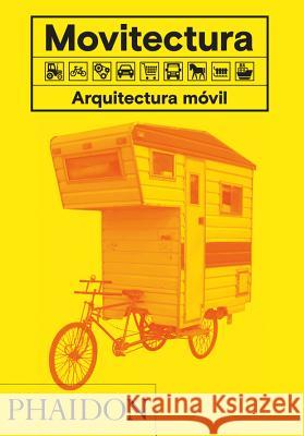 Movitectura: Arquitectura Móvil (Mobitecture) (Spanish Edition) Rebecca Roke 9780714874685 Phaidon Press Ltd