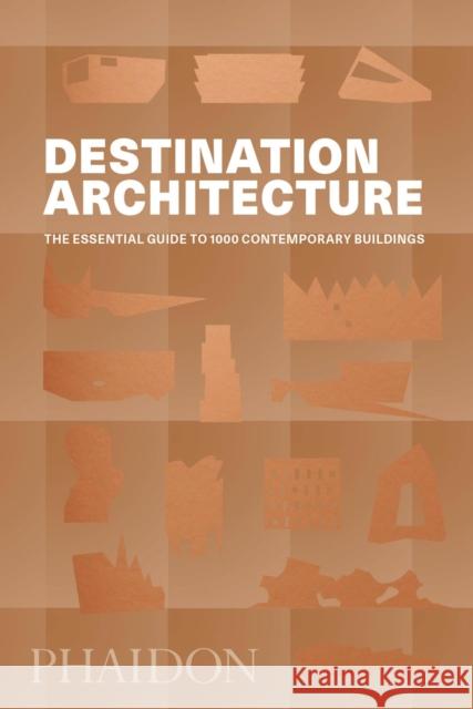 Destination Architecture: The Essential Guide to 1000 Contemporary Buildings Phaidon Editors 9780714875354 Phaidon Press
