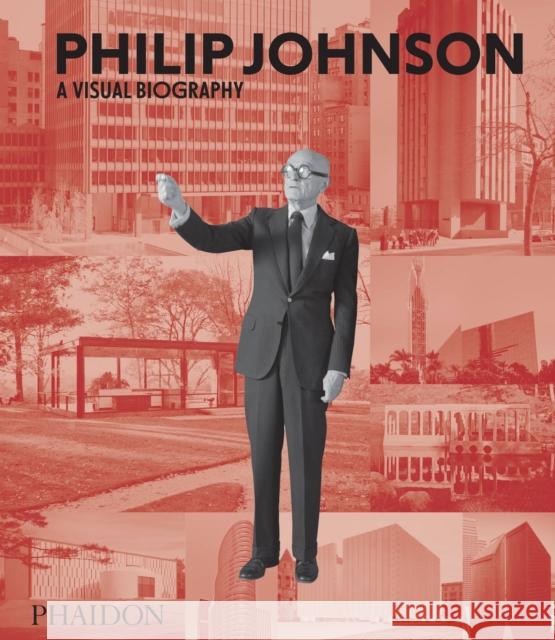 Philip Johnson: A Visual Biography Ian Volner 9780714876825 Phaidon Press